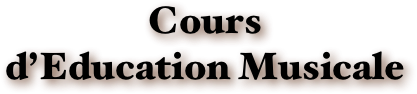 Cours
d’Education Musicale 