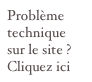 Problème technique  sur le site ?
Cliquez ici