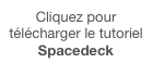 Cliquez pour télécharger le tutoriel Spacedeck